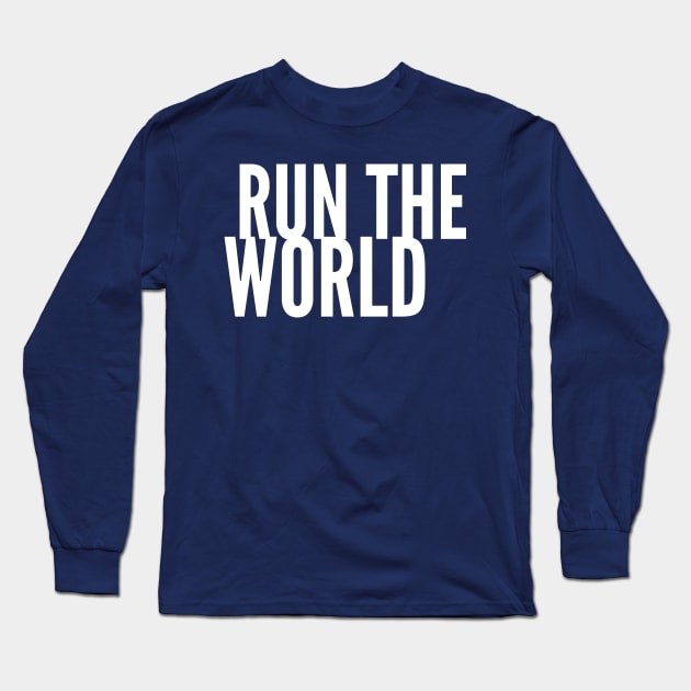 Run The World Long Sleeve T-Shirt by GrayDaiser